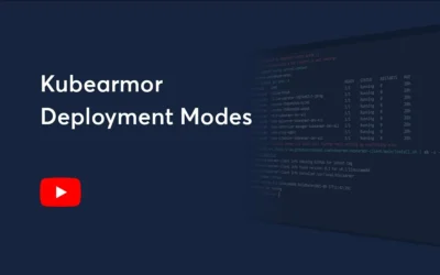 KubeArmor Deployment Modes