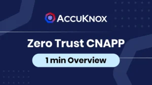 AccuKnox Zero Trust CNAPP